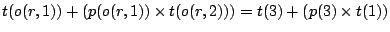 t(o(r,1))+(p(o(r,1))xt(o(r,2)))=t(3)+(p(3)xt(1))