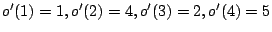 o'(1)=1,o'(2)=4,o'(3)=2,o'(4)=2